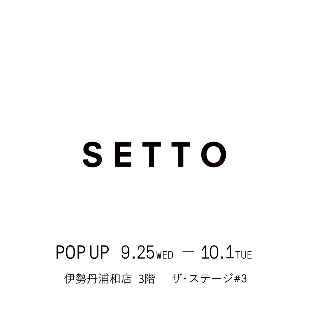 【POP-UP Information】-SETTO-伊勢丹浦和店